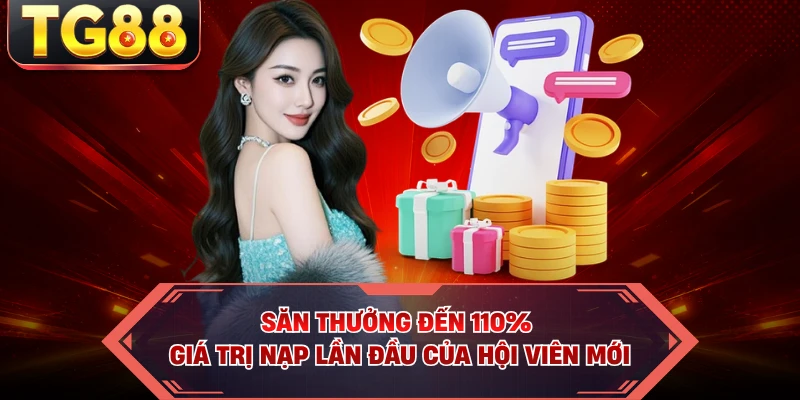 Săn thưởng đến 110% giá trị nạp lần đầu của hội viên mới